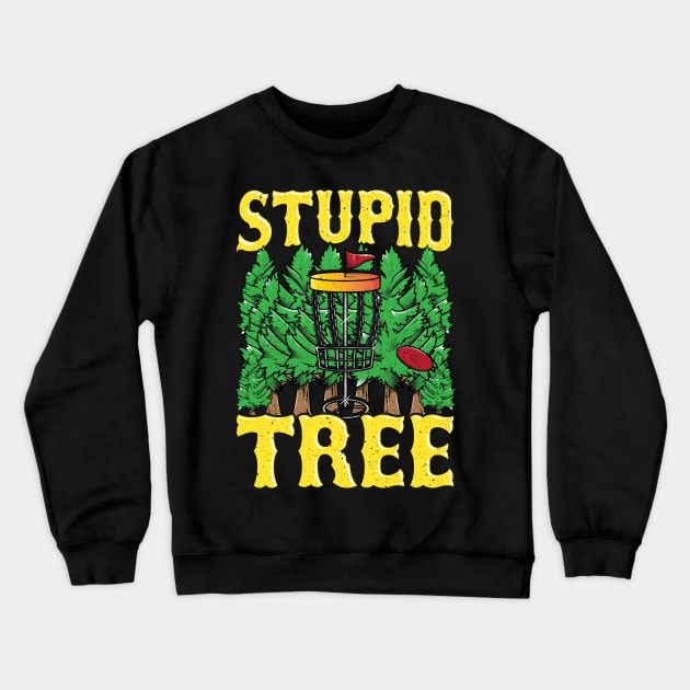 Stupid Tree Disc Golf Gifts Funny Frisbee Golf Tee Golfing Crewneck Sweatshirt by Proficient Tees